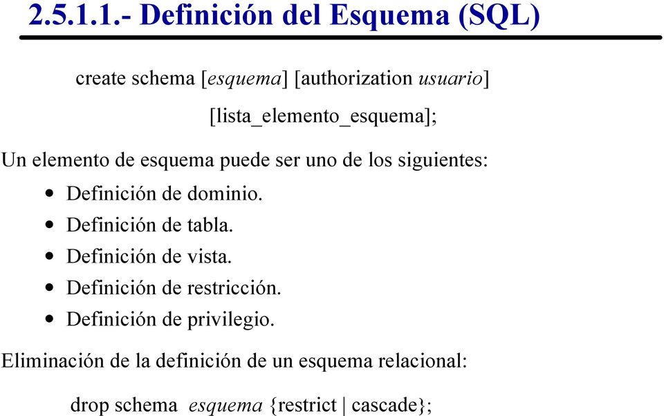 de dominio Definición de tabla Definición de vista Definición de restricción Definición de