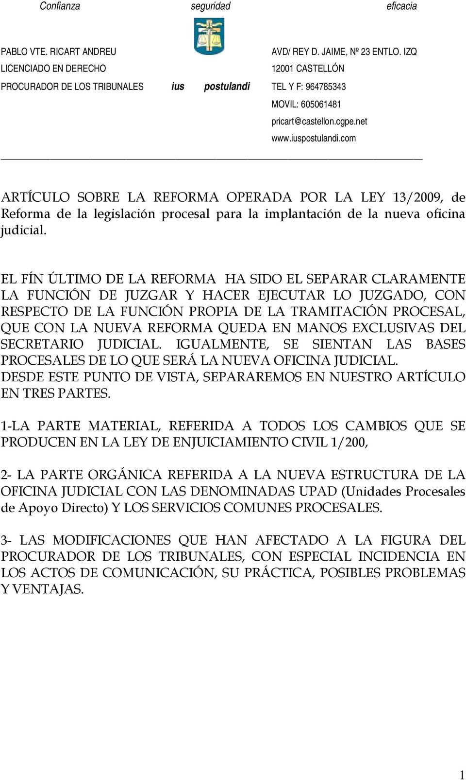 com ARTÍCULO SOBRE LA REFORMA OPERADA POR LA LEY 13/2009, de Reforma de la legislación procesal para la implantación de la nueva oficina judicial.