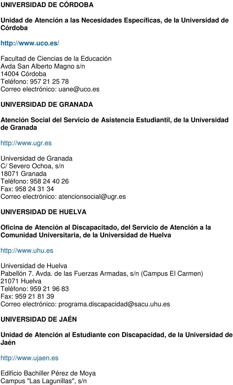 es UNIVERSIDAD DE GRANADA Atención Social del Servicio de Asistencia Estudiantil, de la Universidad de Granada http://www.ugr.
