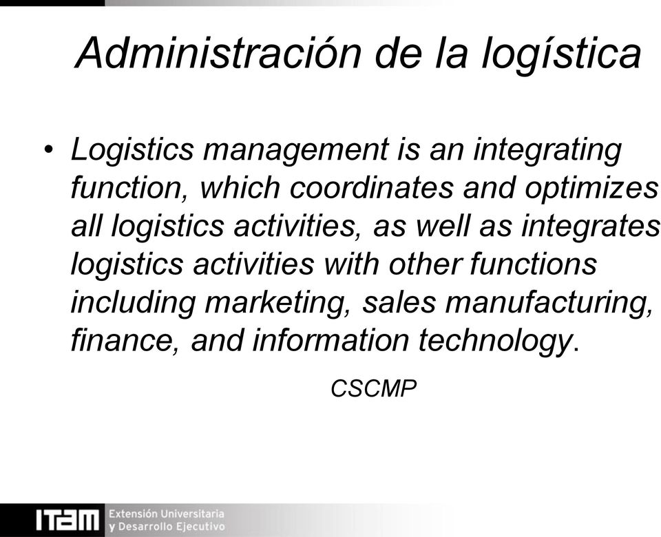 well as integrates logistics activities with other functions including