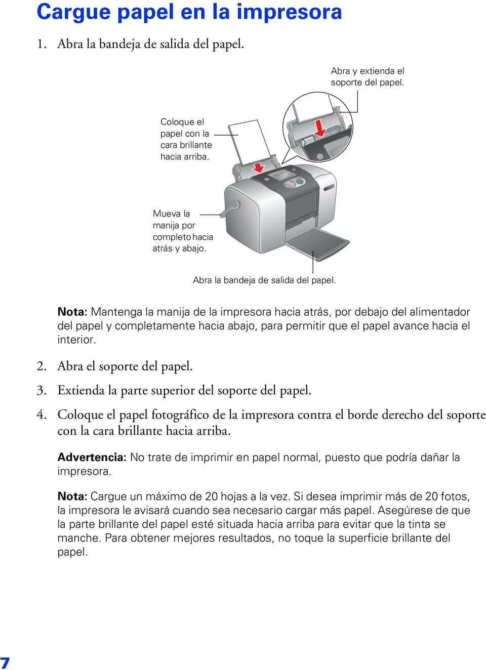 Nota: Mantenga la manija de la impresora hacia atrás, por debajo del alimentador del papel y completamente hacia abajo, para permitir que el papel avance hacia el interior. 2.