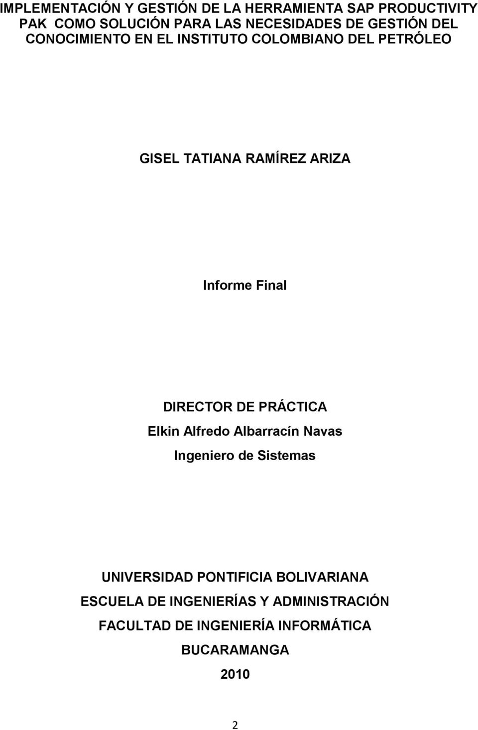 Final DIRECTOR DE PRÁCTICA Elkin Alfredo Albarracín Navas Ingeniero de Sistemas UNIVERSIDAD PONTIFICIA