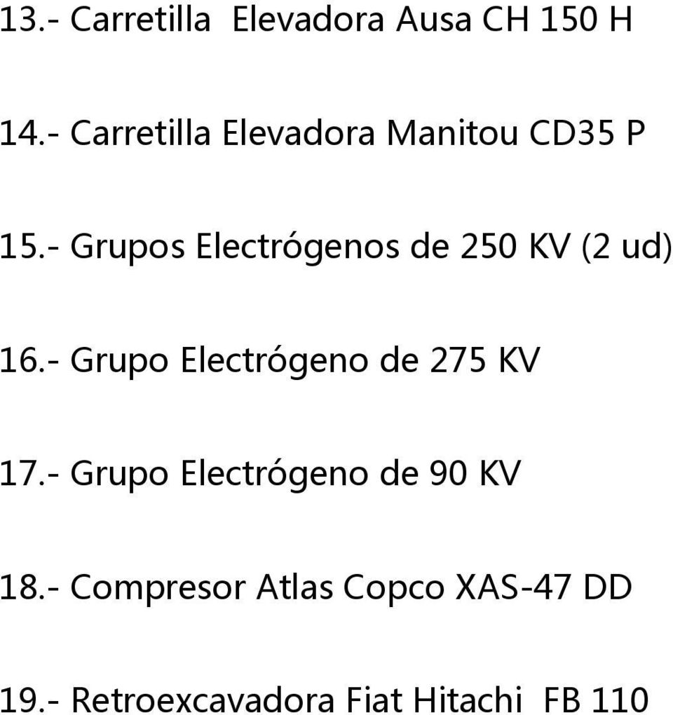 - Grupos Electrógenos de 250 KV (2 ud) 16.