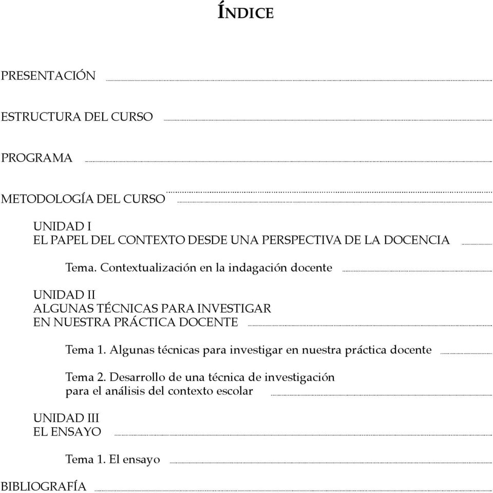 Contextualización en la indagación docente UNIDAD II ALGUNAS TÉCNICAS PARA INVESTIGAR EN NUESTRA PRÁCTICA DOCENTE