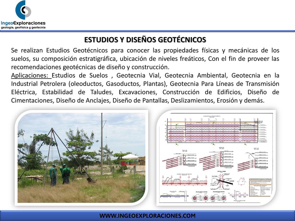 Aplicaciones: Estudios de Suelos, Geotecnia Vial, Geotecnia Ambiental, Geotecnia en la Industrial Petrolera (oleoductos, Gasoductos, Plantas), Geotecnia