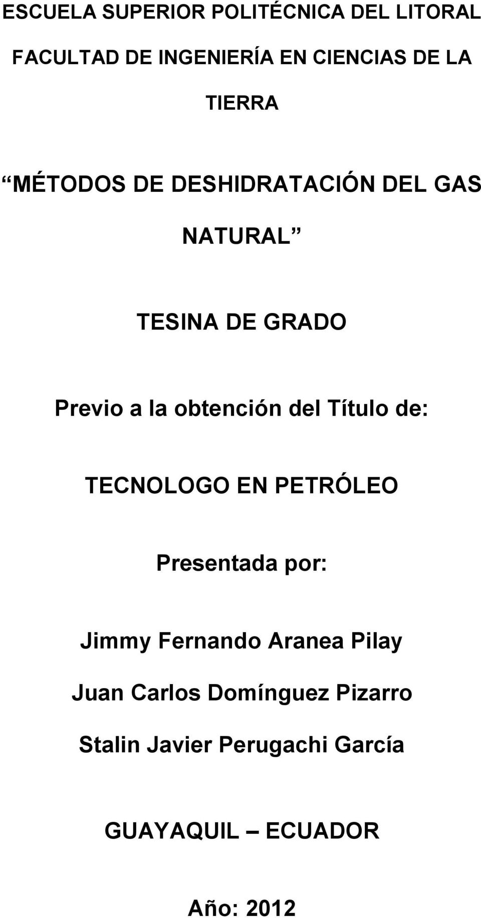 obtención del Título de: TECNOLOGO EN PETRÓLEO Presentada por: Jimmy Fernando Aranea