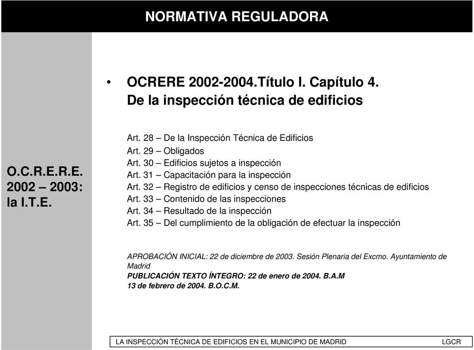 32 Registro de edificios y censo de inspecciones técnicas de edificios Art. 33 Contenido de las inspecciones Art. 34 Resultado de la inspección Art.