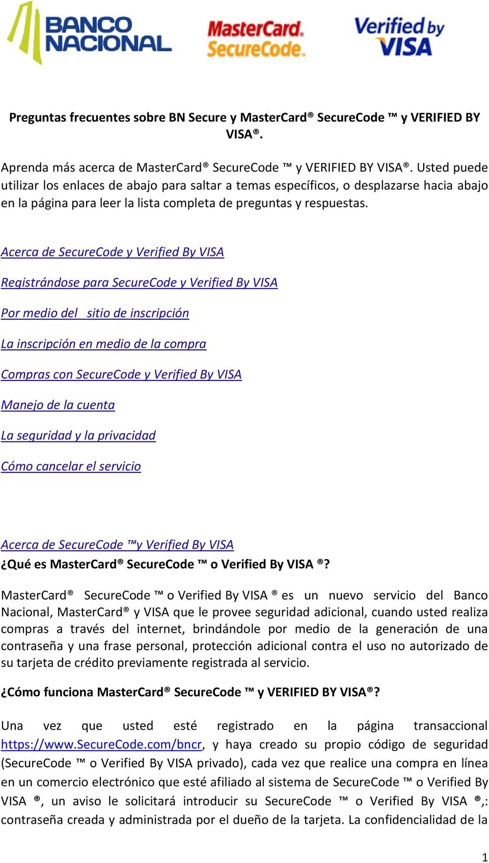 Acerca de SecureCode y Verified By VISA Registrándose para SecureCode y Verified By VISA Por medio del sitio de inscripción La inscripción en medio de la compra Compras con SecureCode y Verified By