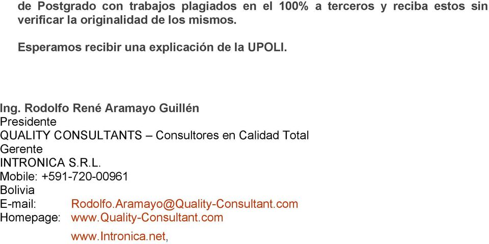 Rodolfo René Aramayo Guillén Presidente QUALITY CONSULTANTS Consultores en Calidad Total Gerente