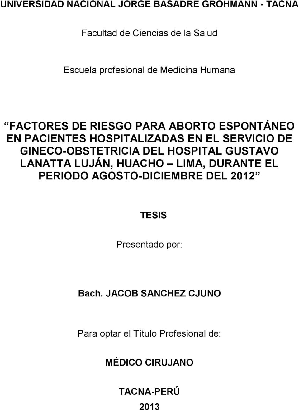 GINECO-OBSTETRICIA DEL HOSPITAL GUSTAVO LANATTA LUJÁN, HUACHO LIMA, DURANTE EL PERIODO AGOSTO-DICIEMBRE DEL