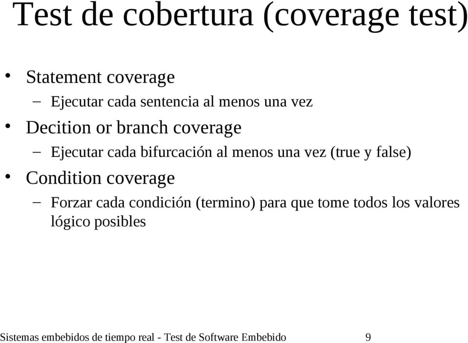 y false) Condition coverage Forzar cada condición (termino) para que tome todos los