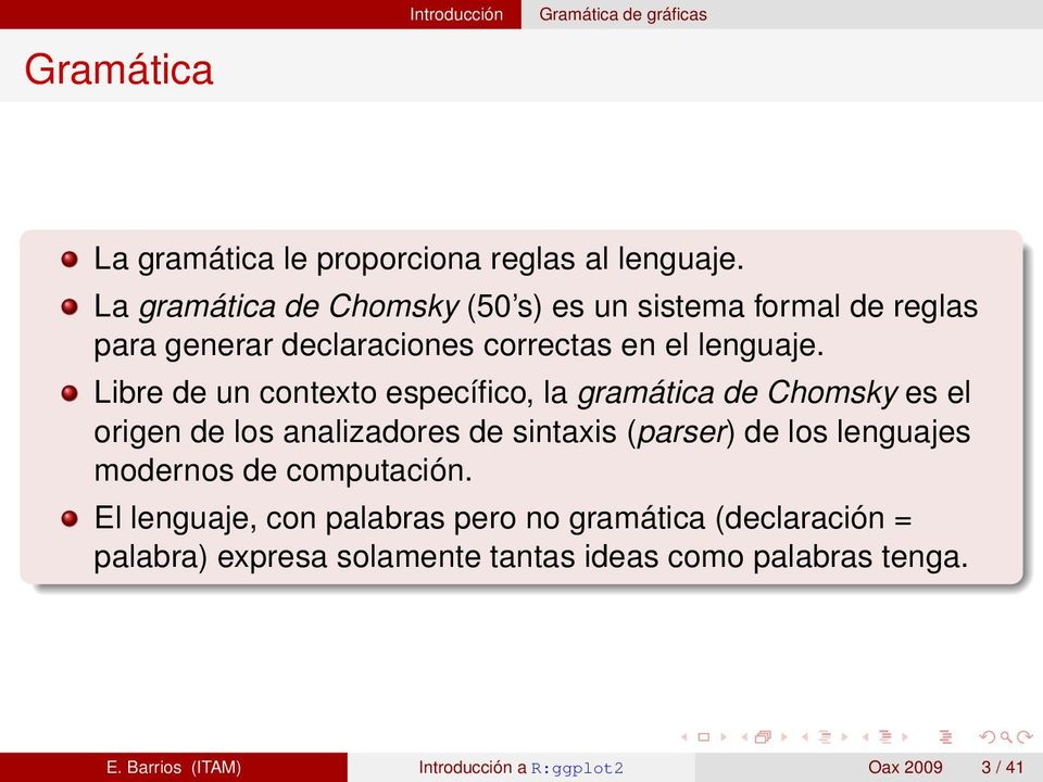 Libre de un contexto específico, la gramática de Chomsky es el origen de los analizadores de sintaxis (parser) de los lenguajes