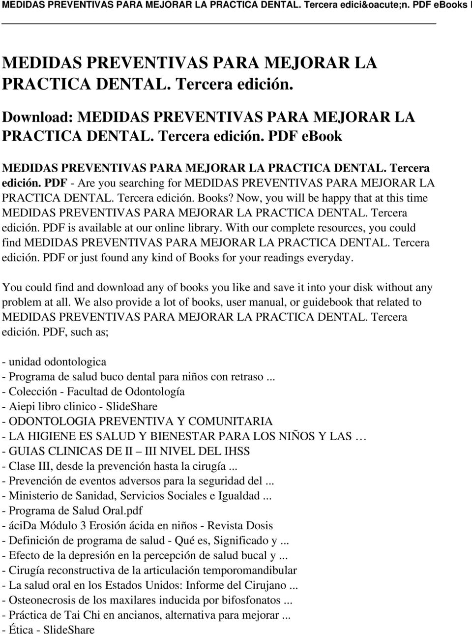 Now, you will be happy that at this time MEDIDAS PREVENTIVAS PARA MEJORAR LA PRACTICA DENTAL. Tercera edición. PDF is available at our online library.