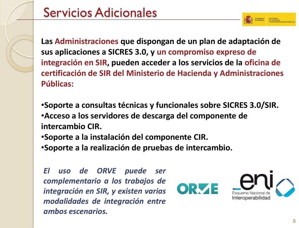 Públicas: Soporte a consultas técnicas y funcionales sobre SICRES 3.0/SIR. Acceso a los servidores de descarga del componente de intercambio CIR.