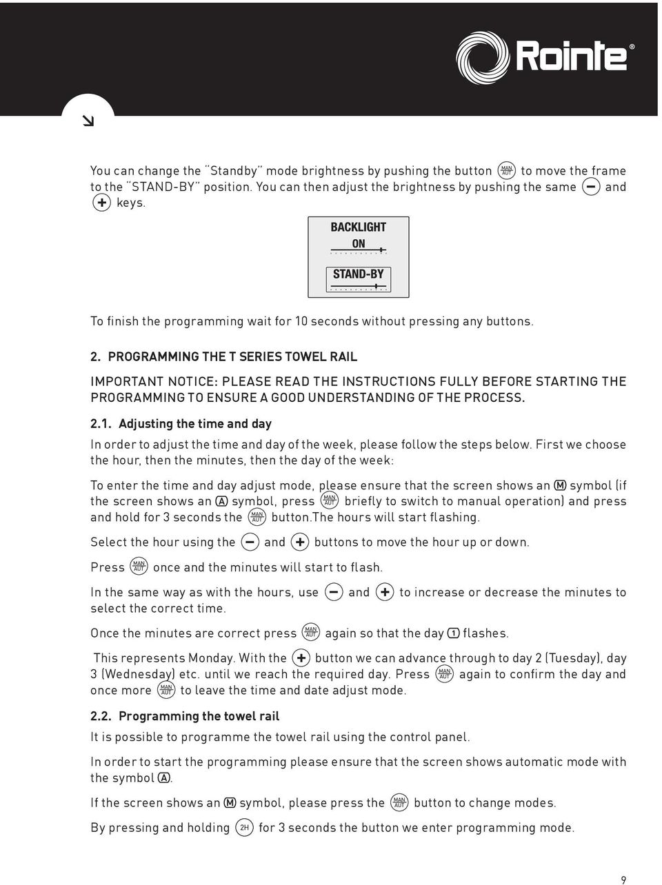 Programming the T Series Towel Rail IMPORTANT NOTICE: PLEASE READ THE INSTRUCTIONS FULLY BEFORE STARTING THE PROGRAMMING TO ENSURE A GOOD UNDERSTANDING OF THE PROCESS. 2.1.