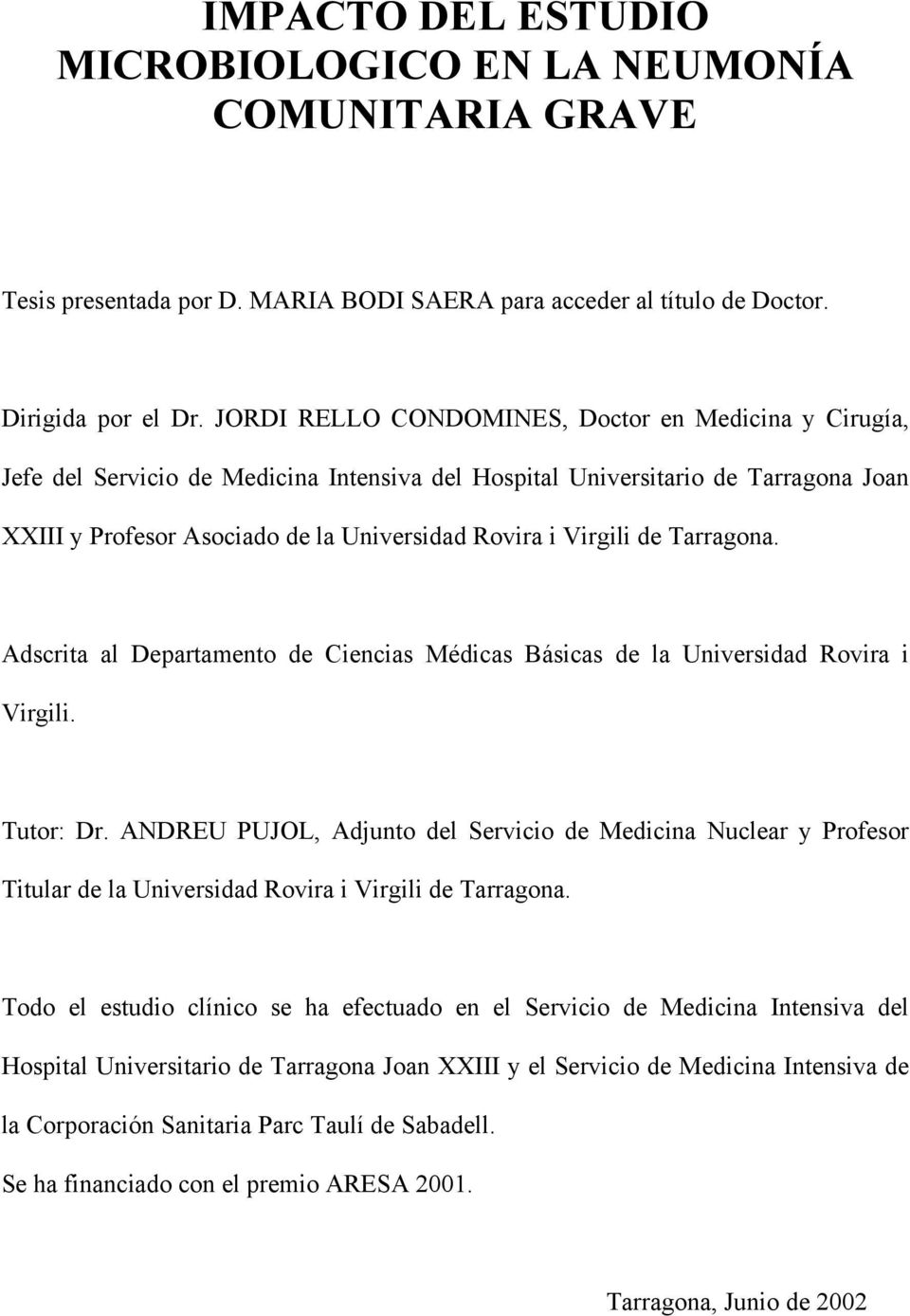 de Tarragona. Adscrita al Departamento de Ciencias Médicas Básicas de la Universidad Rovira i Virgili. Tutor: Dr.