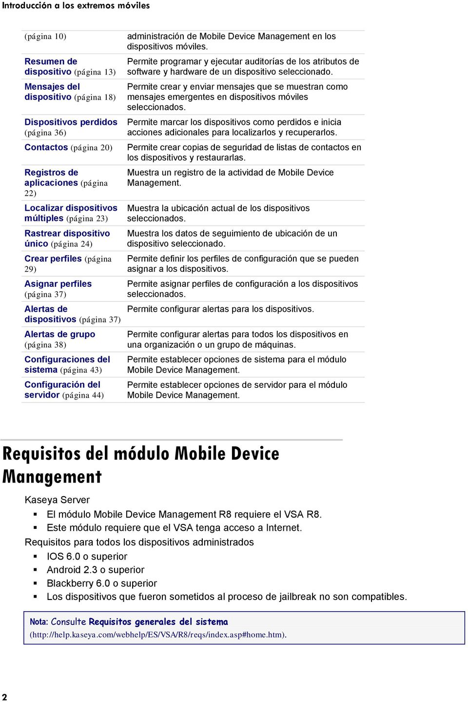 37) Alertas de grupo (página 38) Configuraciones del sistema (página 43) Configuración del servidor (página 44) administración de Mobile Device Management en los dispositivos móviles.