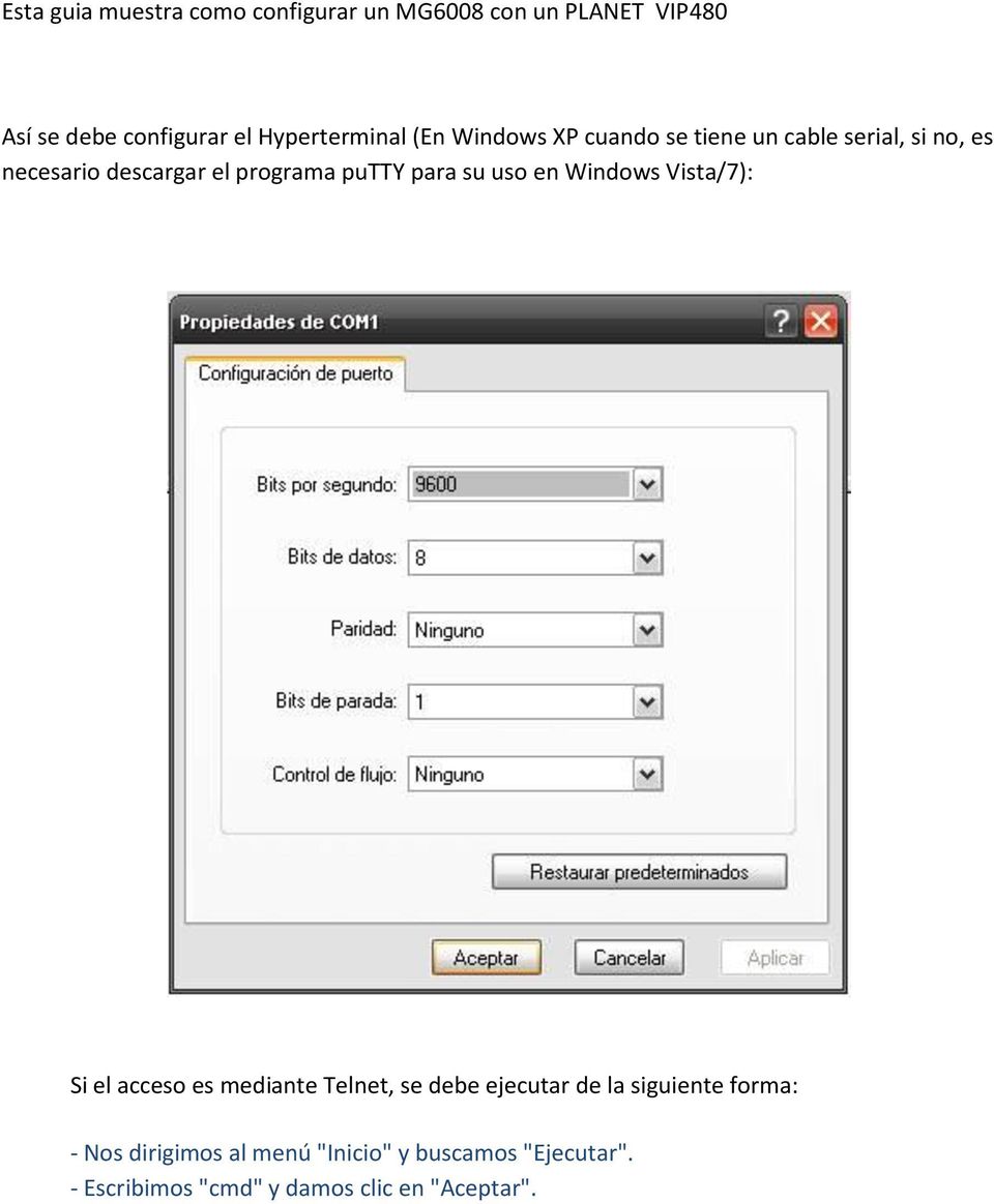 programa putty para su uso en Windows Vista/7): Si el acceso es mediante Telnet, se debe ejecutar de