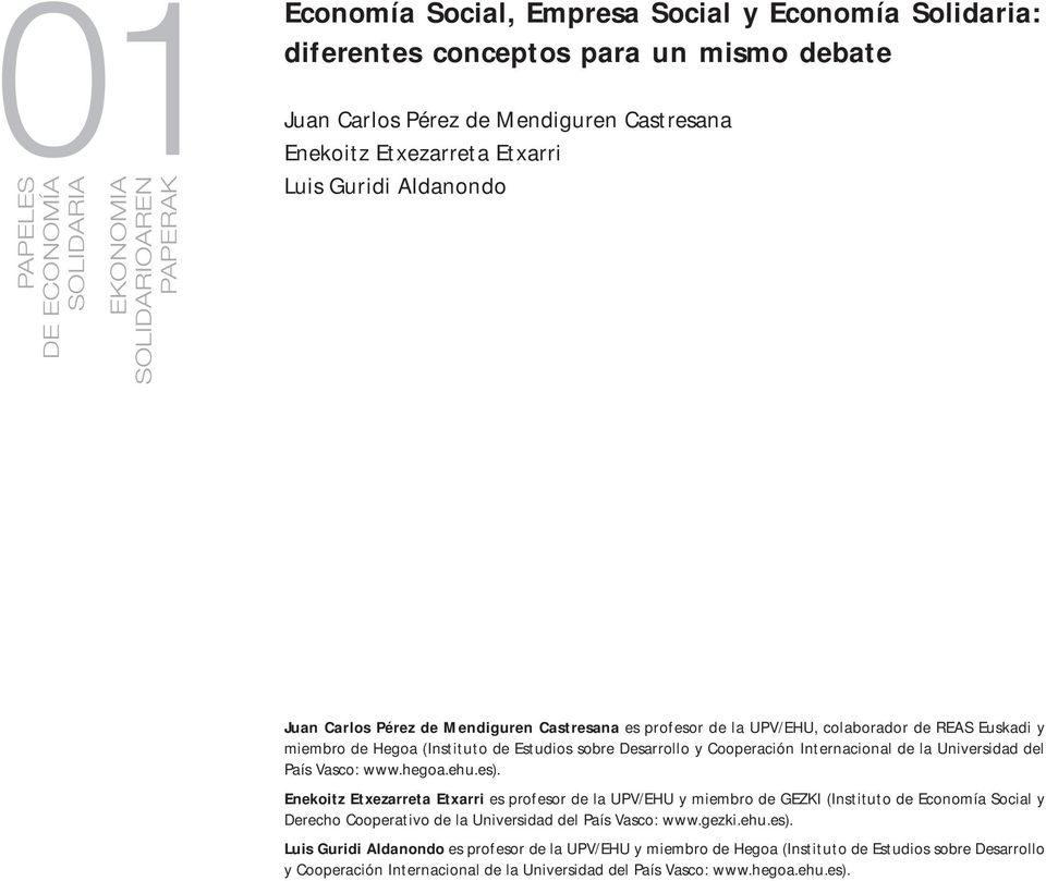 Estudios sobre Desarrollo y Cooperación Internacional de la Universidad del País Vasco: www.hegoa.ehu.es).