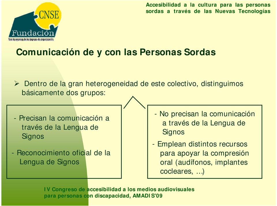 Reconocimiento oficial de la Lengua de Signos - No precisan la comunicación a través de la Lengua