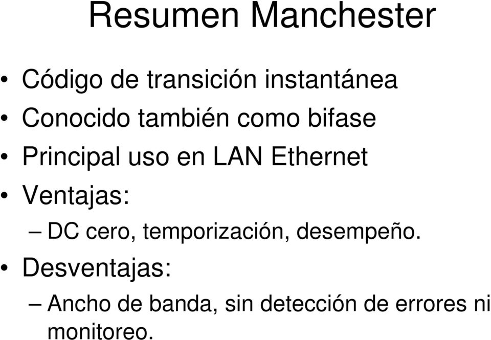 Ethernet Ventajas: DC cero, temporización, desempeño.