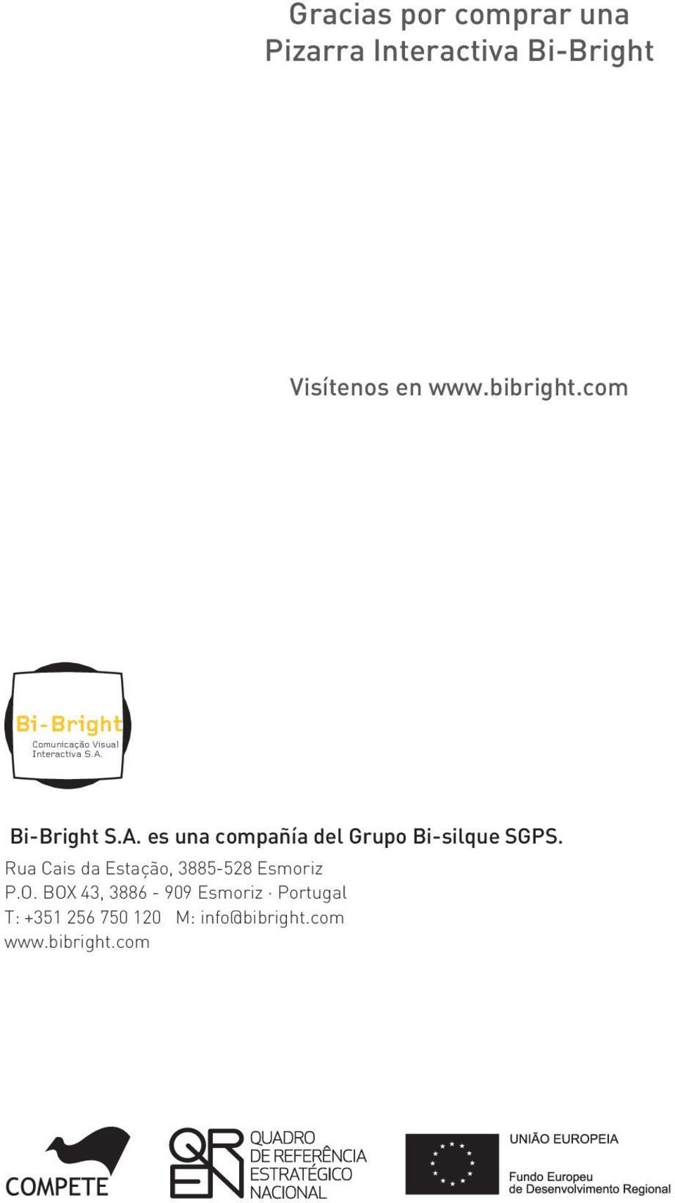 Bi-Bright S.A. es una compañía del Grupo Bi-silque SGPS.