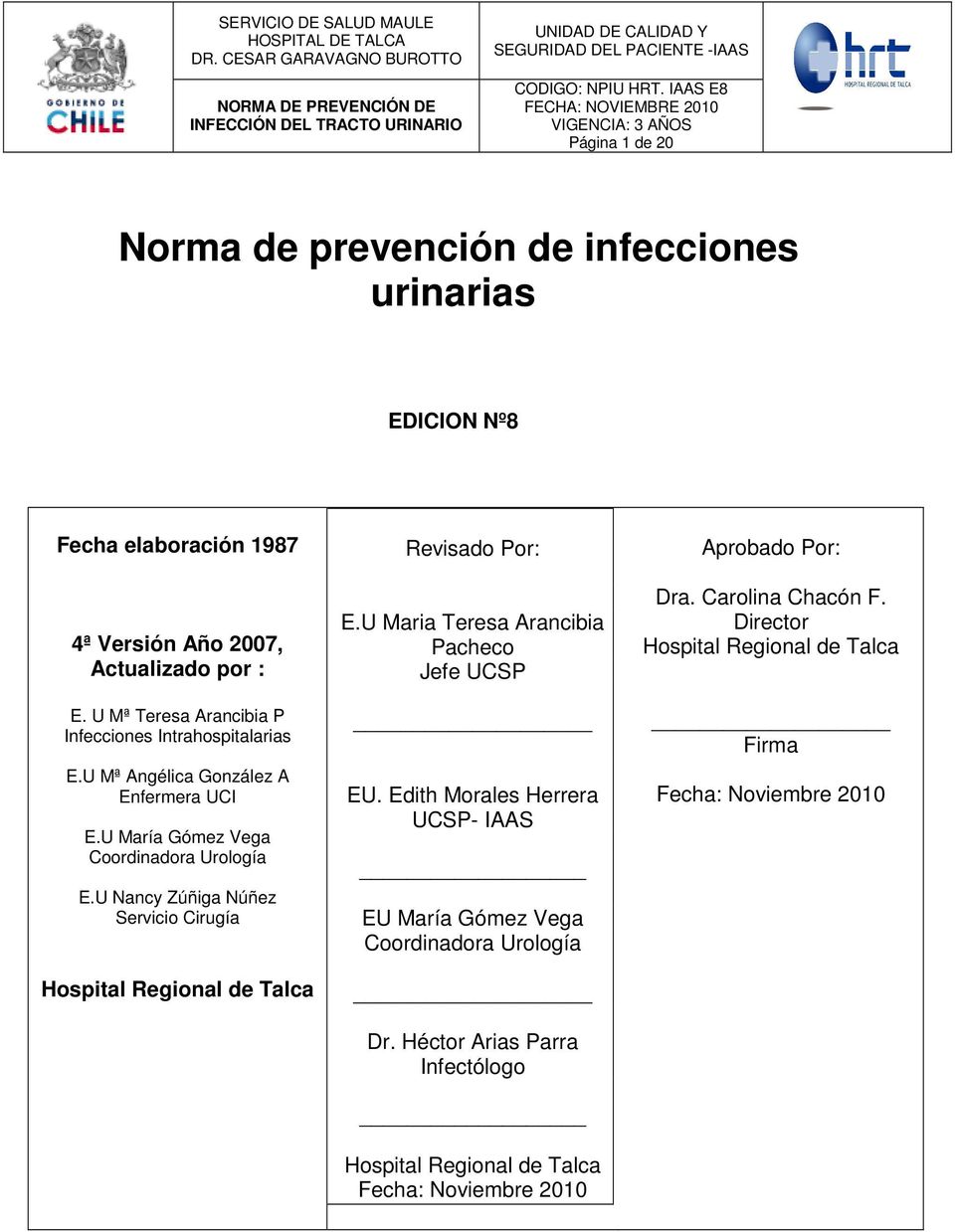 U Nancy Zúñiga Núñez Servicio Cirugía Hospital Regional de Talca Revisado Por: E.U Maria Teresa Arancibia Pacheco Jefe UCSP EU.