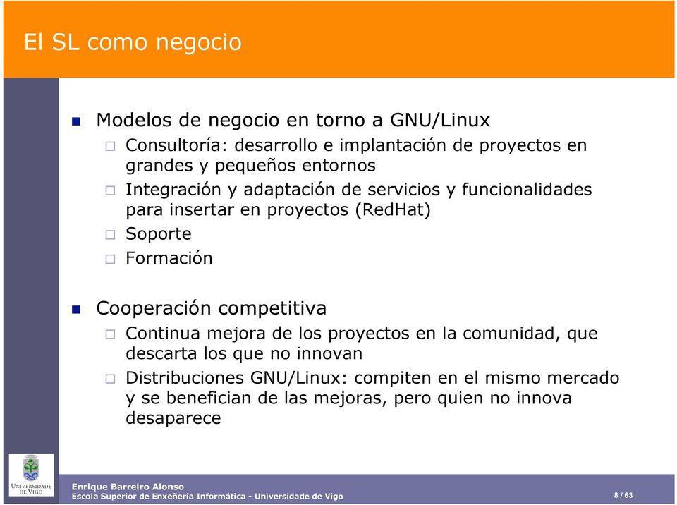 competitiva Continua mejora de los proyectos en la comunidad, que descarta los que no innovan Distribuciones GNU/Linux: compiten en el