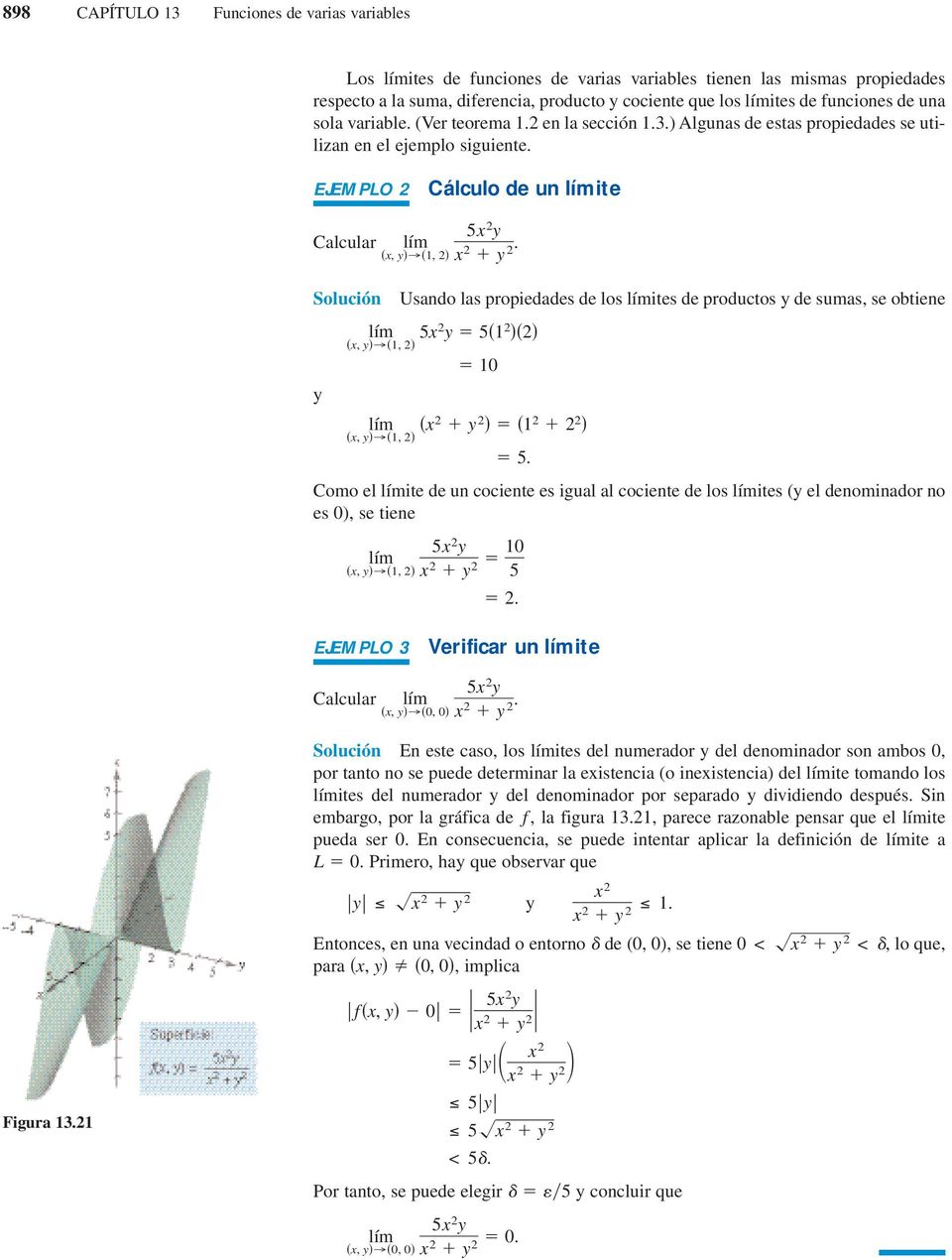 EJEMPLO 2 Cálculo de un límite Calcular Solución y Usando las propiedades de los límites de productos y de sumas, se obtiene Como el límite de un cociente es igual al cociente de los límites (y el