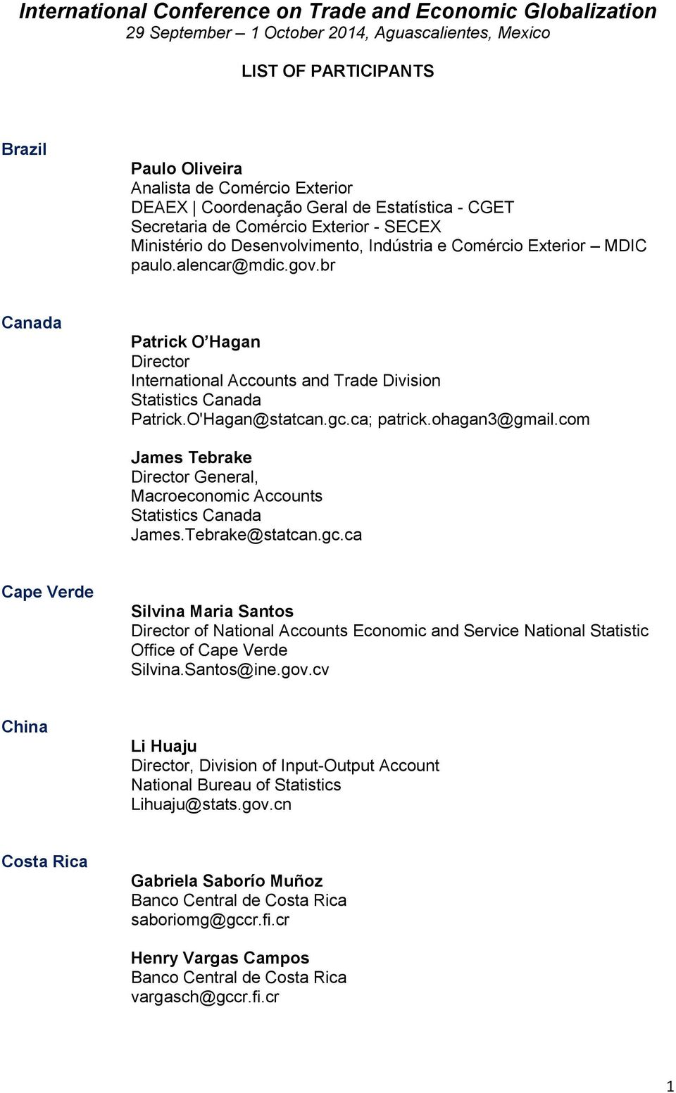 com James Tebrake Director General, Macroeconomic Accounts Statistics Canada James.Tebrake@statcan.gc.
