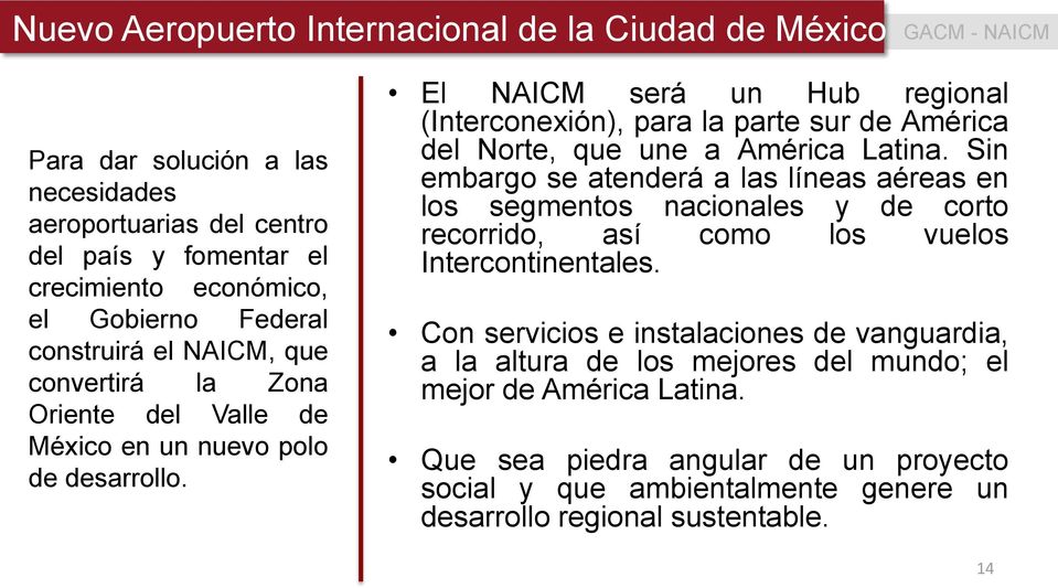 El NAICM será un Hub regional (Interconexión), para la parte sur de América del Norte, que une a América Latina.