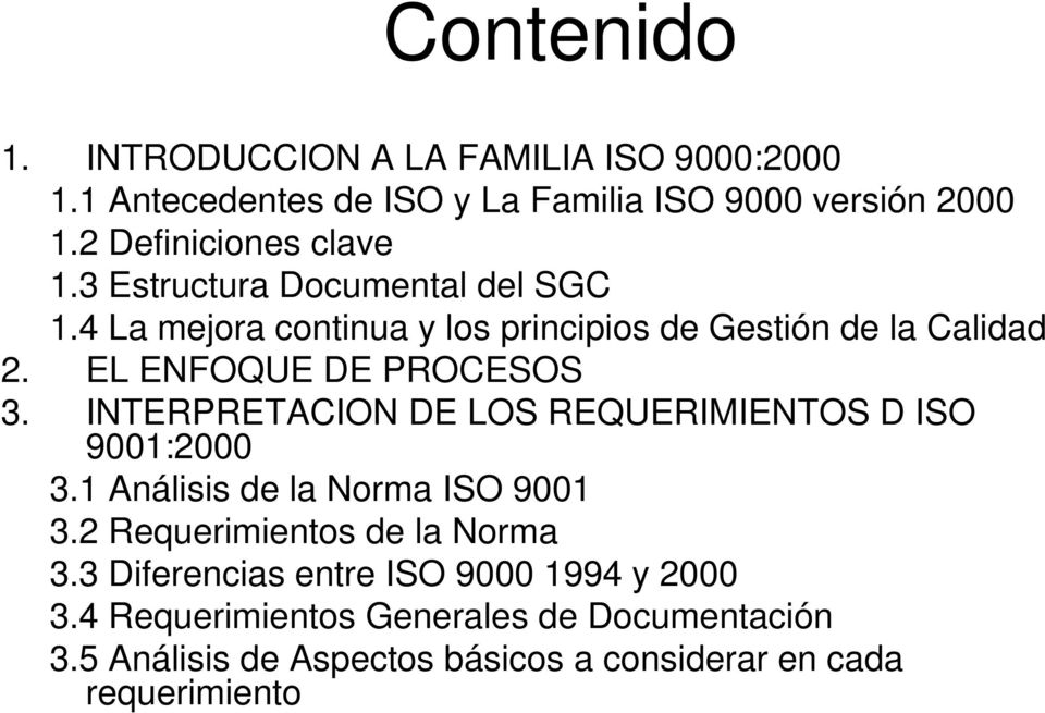 EL ENFOQUE DE PROCESOS 3. INTERPRETACION DE LOS REQUERIMIENTOS D ISO 9001:2000 3.1 Análisis de la Norma ISO 9001 3.