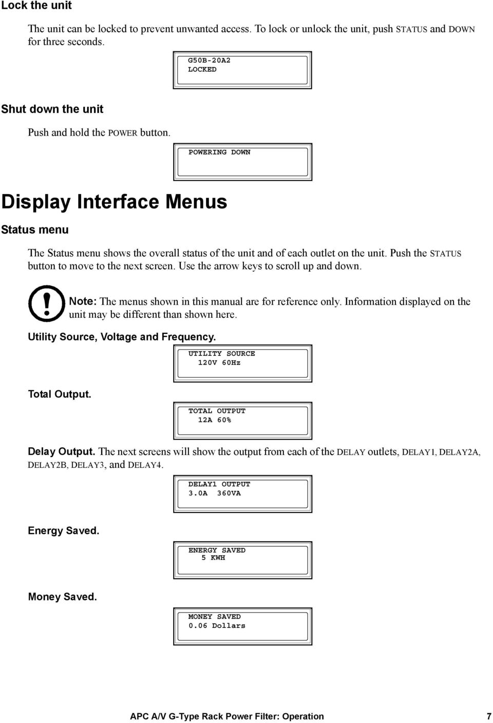 Use the arrow keys to scroll up and down. Note: The menus shown in this manual are for reference only. Information displayed on the unit may be different than shown here.