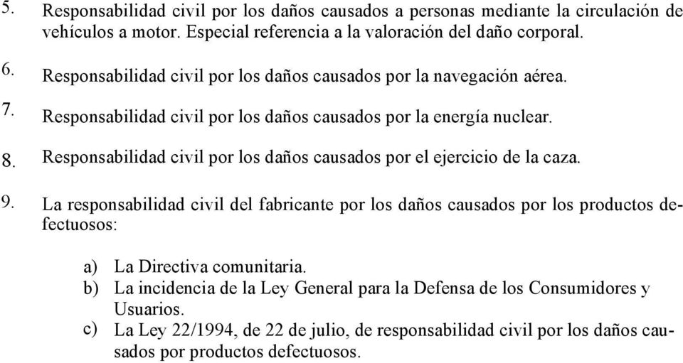 Responsabilidad civil por los daños causados por el ejercicio de la caza. 9.