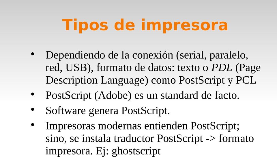 (Adobe) es un standard de facto. Software genera PostScript.
