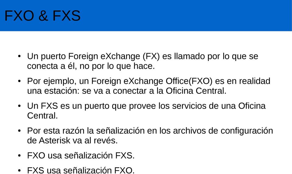 Central. Un FXS es un puerto que provee los servicios de una Oficina Central.
