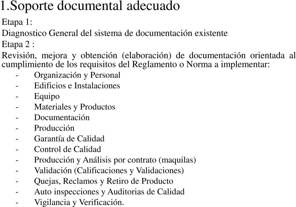 Equipo - Materiales y Productos - Documentación - Producción - Garantía de Calidad - Control de Calidad - Producción y Análisis por contrato (maquilas) -