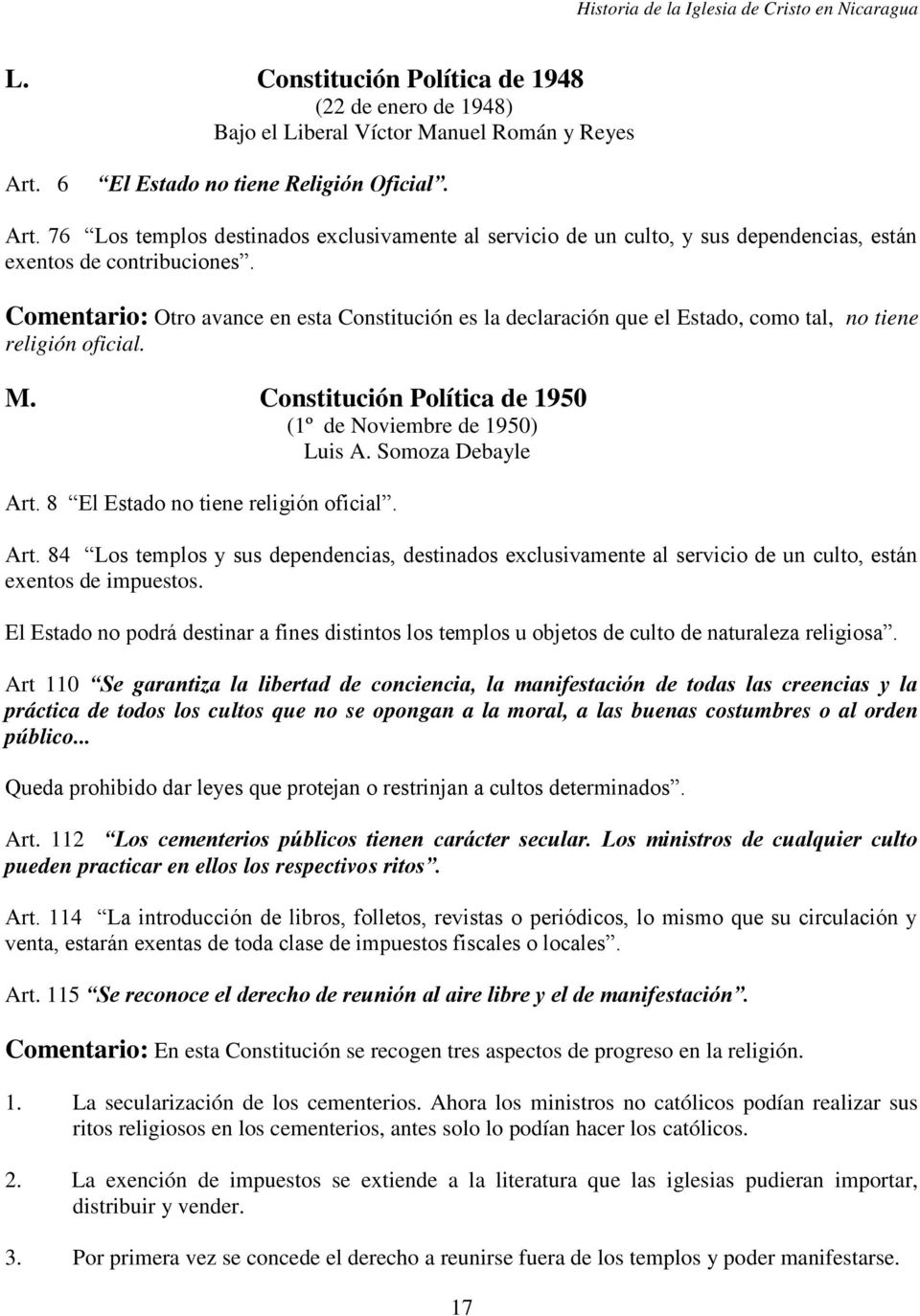 Comentario: Otro avance en esta Constitución es la declaración que el Estado, como tal, no tiene religión oficial. M. Constitución Política de 1950 (1º de Noviembre de 1950) Luis A.
