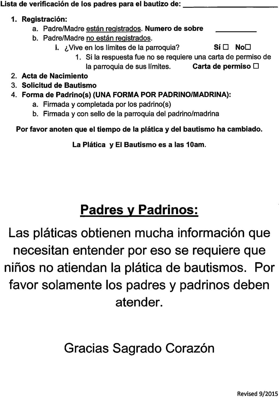 Forma de Padrmo(s) (UNA FORMA PGR PADRINO/MADRINA): a. Firmada y completada por los padrino(s) b.