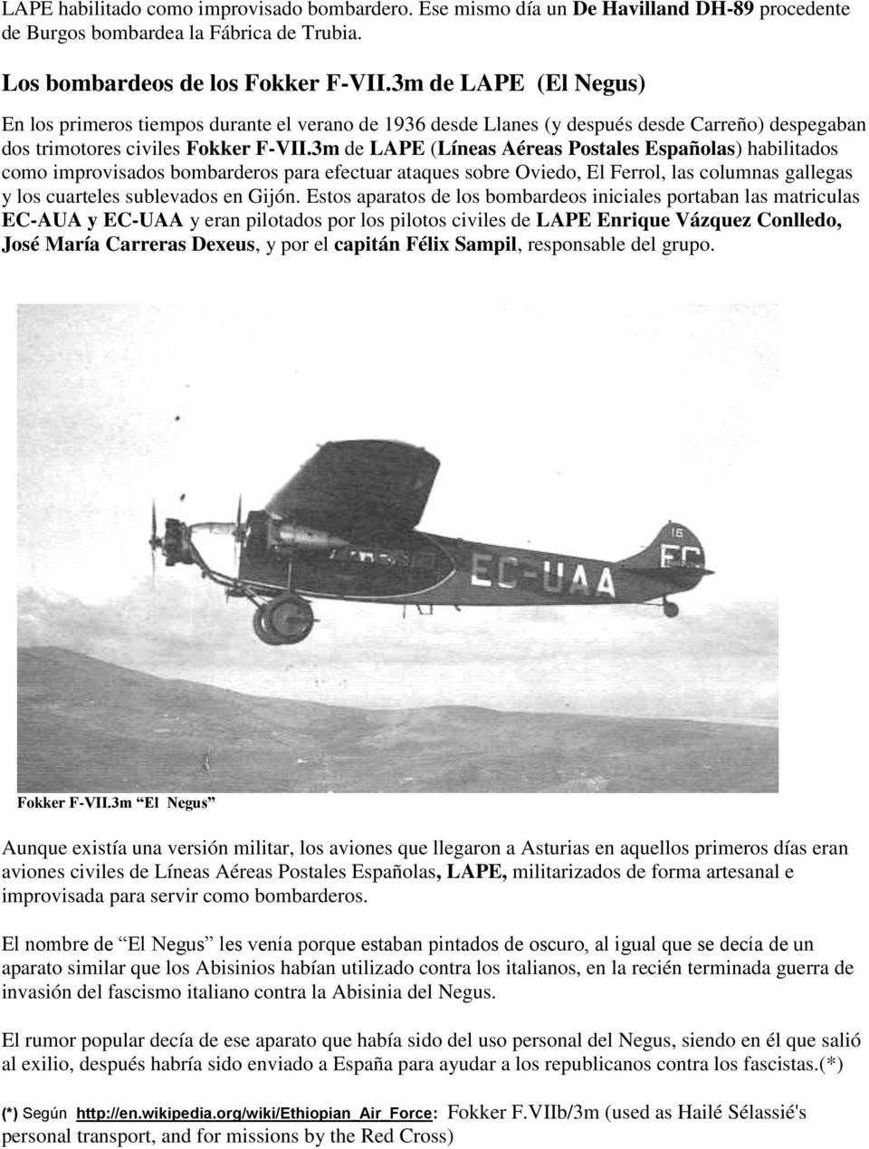 3m de LAPE (Líneas Aéreas Postales Españolas) habilitados como improvisados bombarderos para efectuar ataques sobre Oviedo, El Ferrol, las columnas gallegas y los cuarteles sublevados en Gijón.
