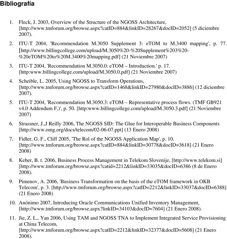 ITU-T 2004, 'Recommendation M.3050.0: etom Introduction.' p. 17. [http:www.billingcollege.com/upload/m.3050.0.pdf] (21 Noviembre 2007) 4. Scheible, L.