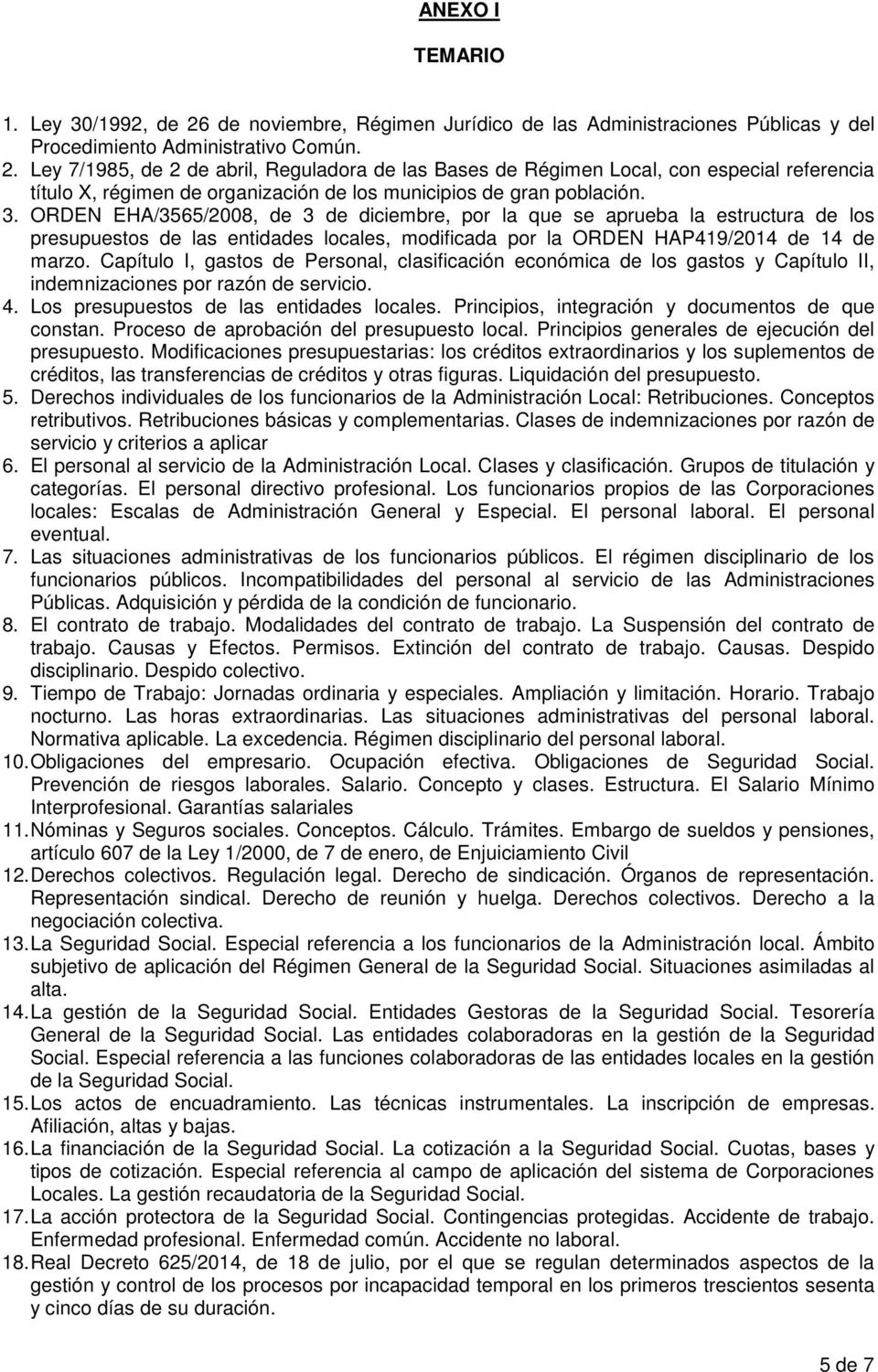 Ley 7/1985, de 2 de abril, Reguladora de las Bases de Régimen Local, con especial referencia título X, régimen de organización de los municipios de gran población. 3.