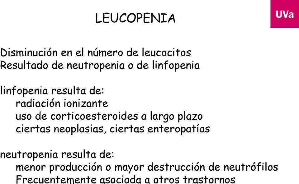 largo plazo ciertas neoplasias, ciertas enteropatías neutropenia resulta de: menor