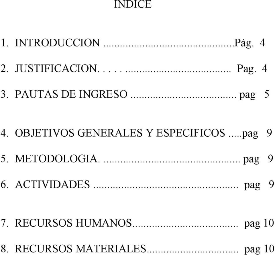 OBJETIVOS GENERALES Y ESPECIFICOS...pag 9 5. METODOLOGIA.