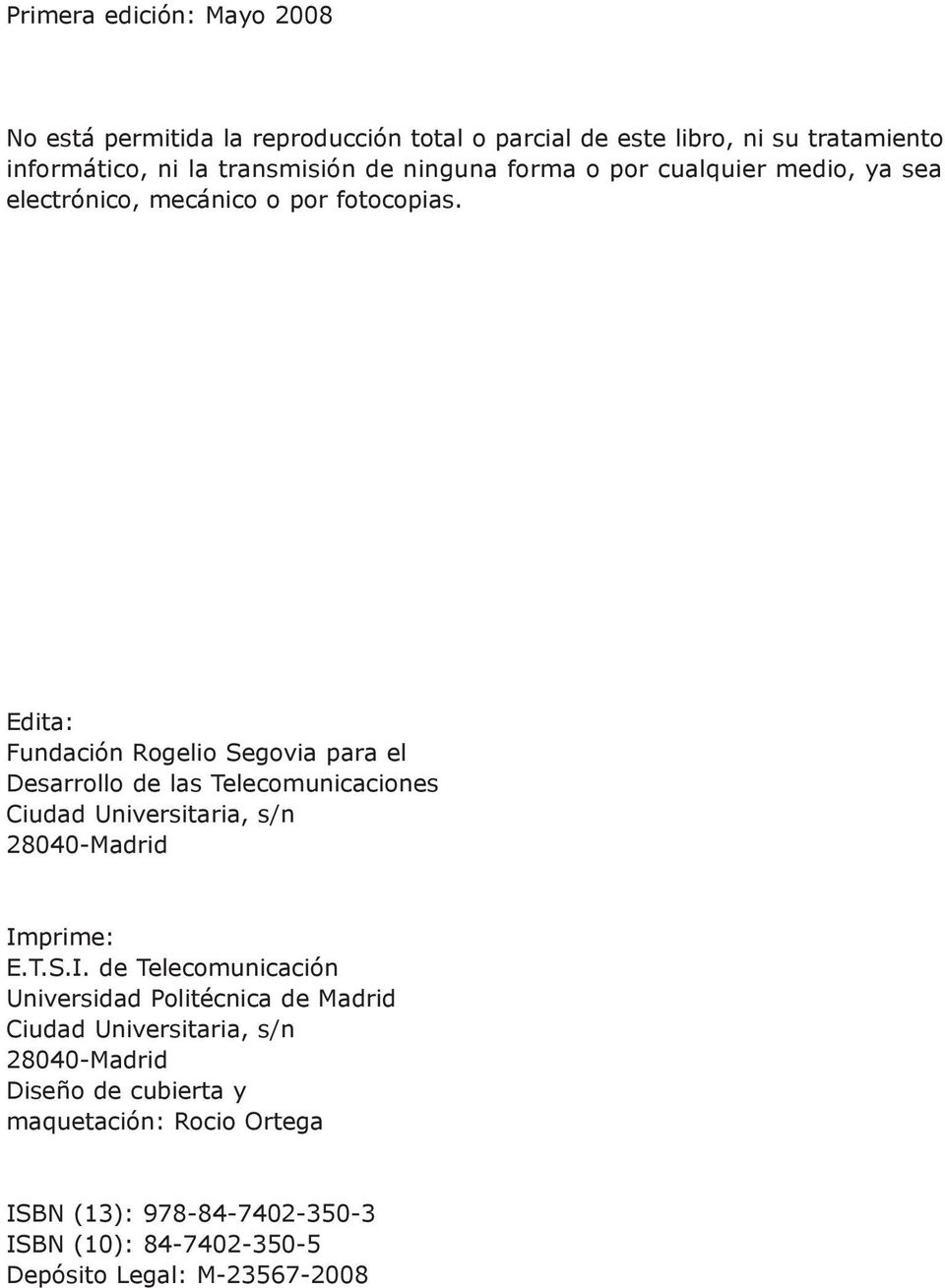 Edita: Fundación Rogelio Segovia para el Desarrollo de las Telecomunicaciones Ciudad Universitaria, s/n 28040-Madrid Im