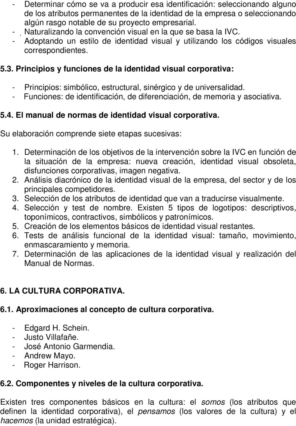 Principios y funciones de la identidad visual corporativa: - Principios: simbólico, estructural, sinérgico y de universalidad.