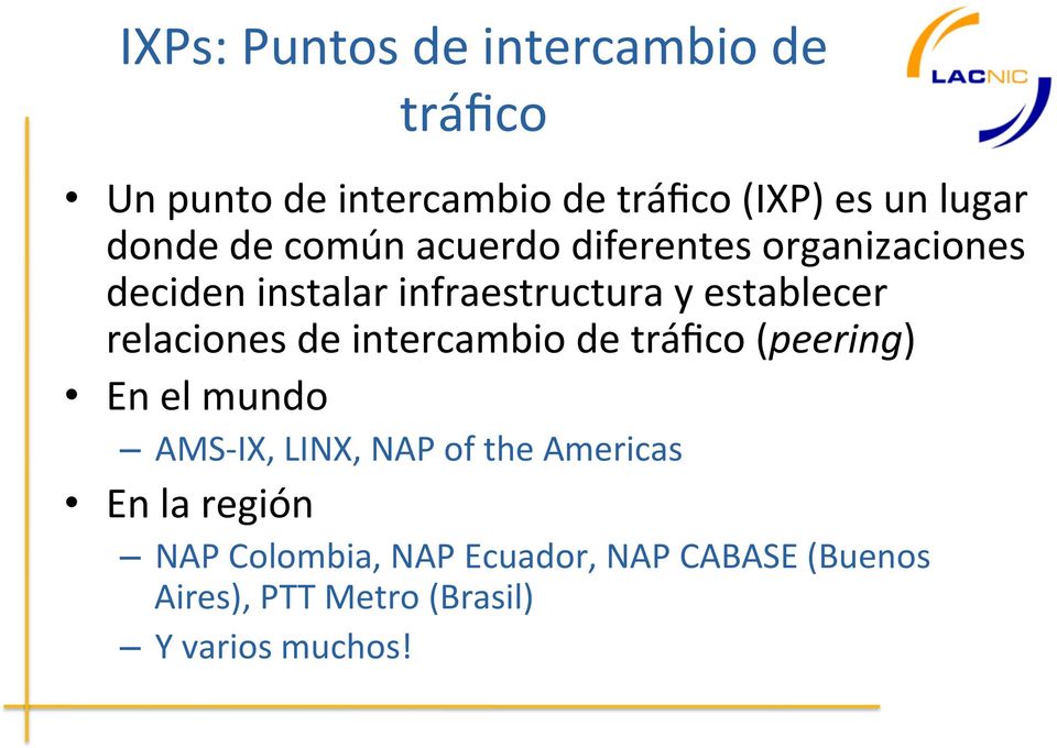 relaciones de intercambio de tráfico (peering) En el mundo AMS- IX, LINX, NAP of the Americas