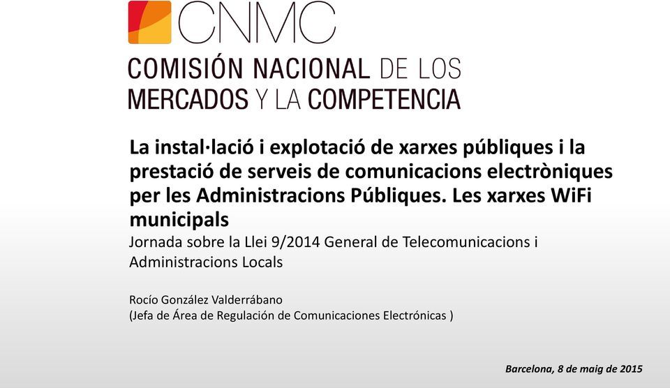 Les xarxes WiFi municipals Jornada sobre la Llei 9/2014 General de Telecomunicacions i