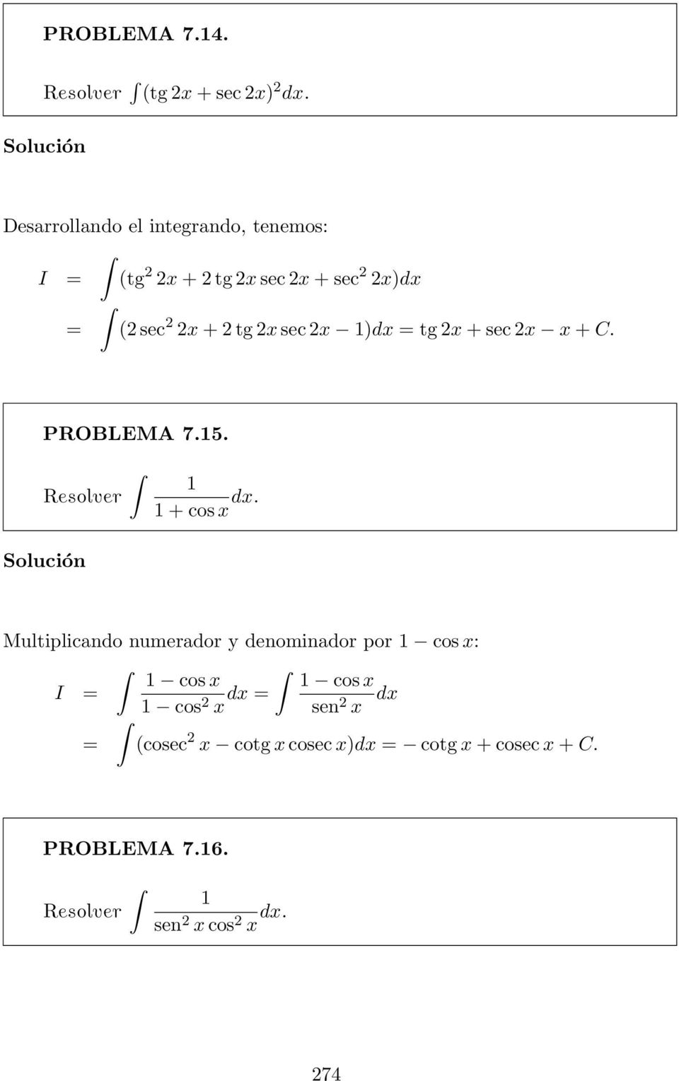 sec x )dx = tg x + sec x x + C. PROBLEMA 7.5. + cos x dx.