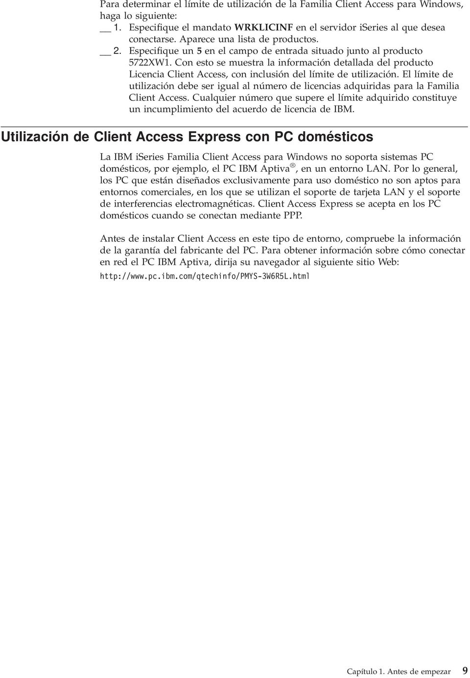 Con esto se muestra la información detallada del producto Licencia Client Access, con inclusión del límite de utilización.